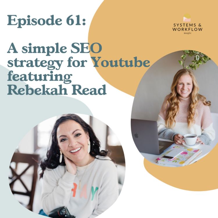 cover art for 61: A simple SEO strategy for Youtube featuring Rebekah Read