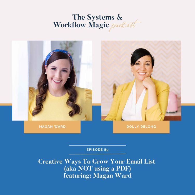 cover art for 89: Creative Ways to Grow Your Email List in 2023 (aka NOT using a PDF) featuring Magan Ward