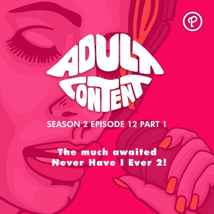cover art for S2E12 Pt. 1: The much awaited Never Have I Ever 2!
