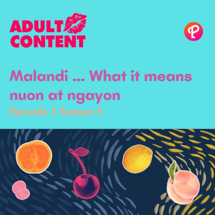 cover art for E5 S5: Malandi ... What it means nuon at ngayon