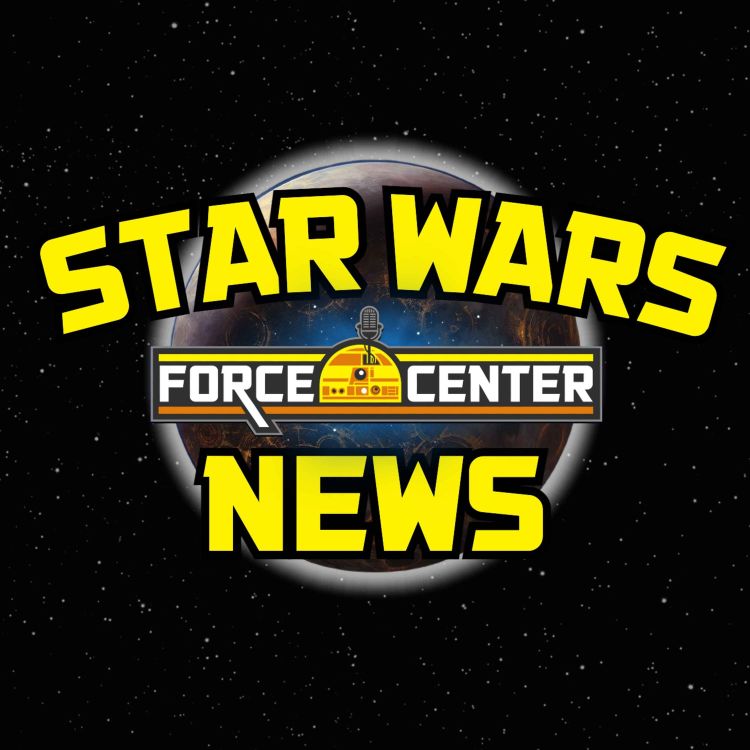 cover art for MORE CELEBRATION NEWS! - Star Wars New - FC EP 552