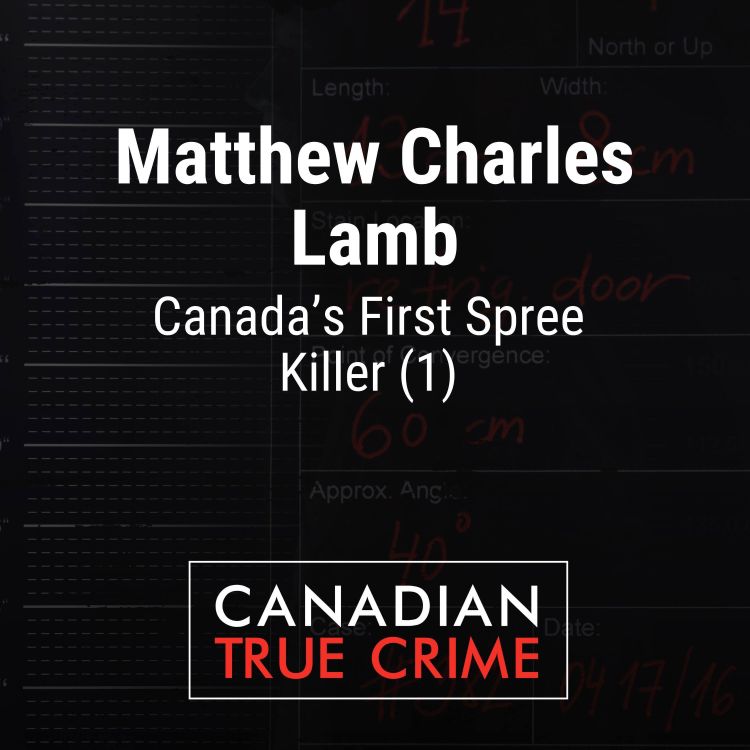 cover art for Matthew Charles Lamb: Canada's First Spree Killer [1]