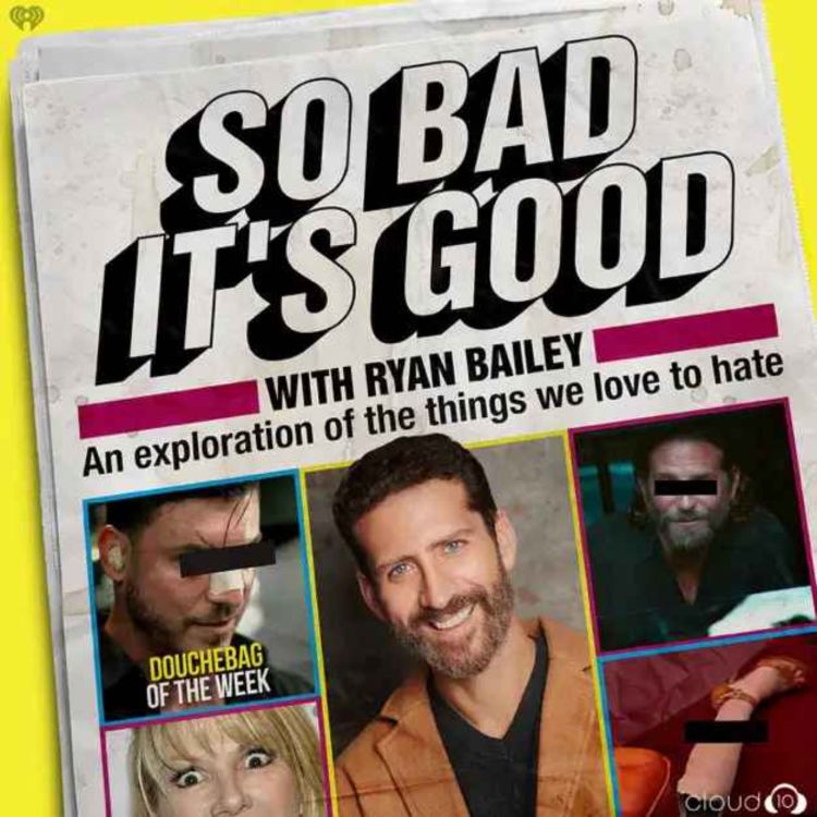 cover art for CROSSOVER EPISODE with Ryan Bailey from SO BAD IT'S GOOD WITH RYAN BAILEY