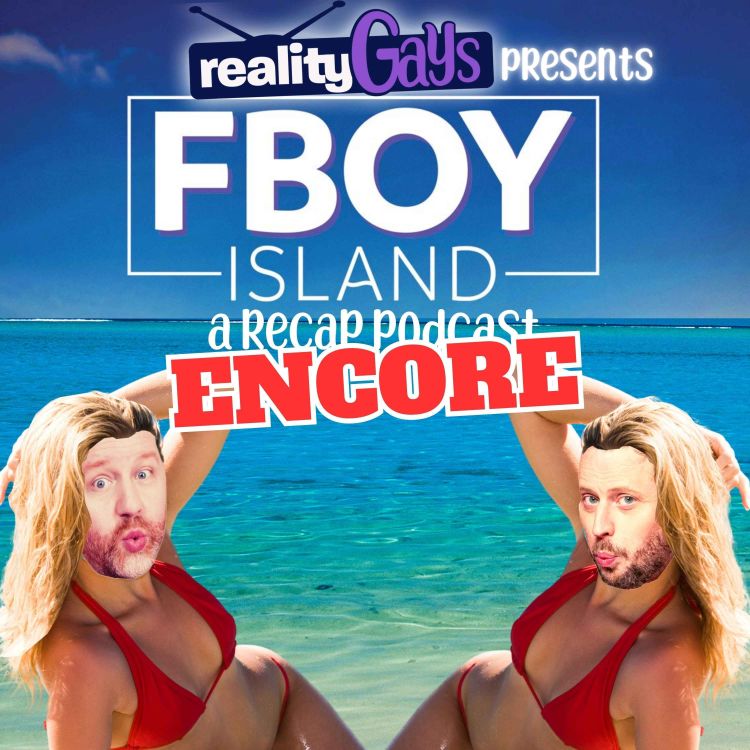 cover art for ENCORE EPISODE: Fboy Island 0109 “50 Shades of Nice”