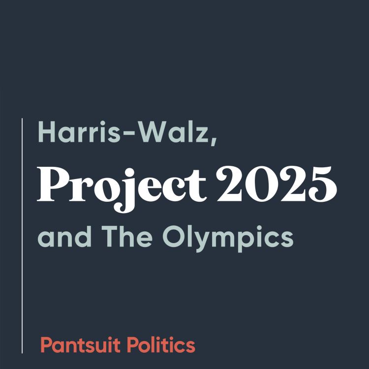 cover art for Harris-Walz, Project 2025, and The Olympics