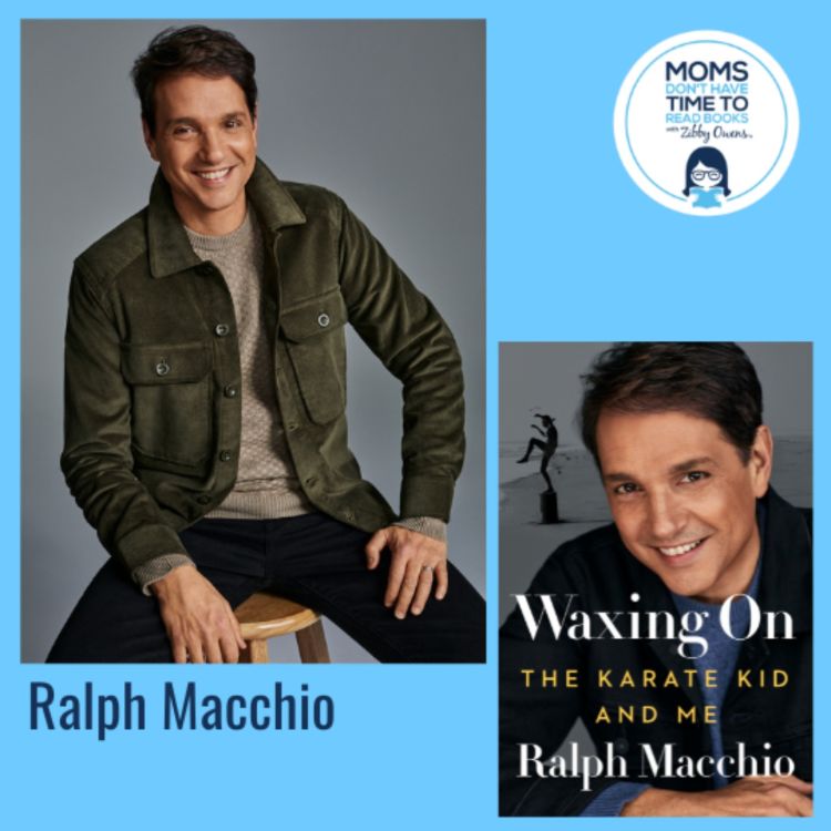 Ralph Macchio, WAXING ON The Karate Kid and Me Moms Don’t Have Time