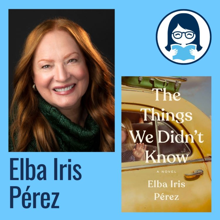 cover art for Elba Iris Pérez, THE THINGS WE DIDN'T KNOW 