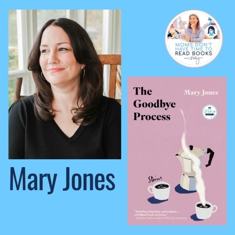 cover art for Zibby Books author alert!! Mary Jones, THE GOODBYE PROCESS: Stories