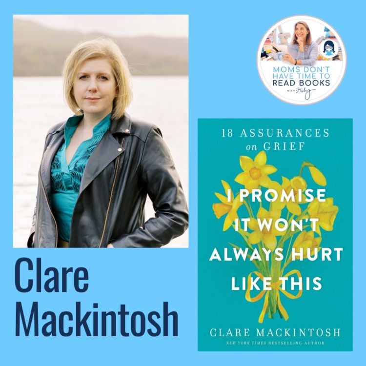 cover art for New York Times bestselling author! Clare Mackintosh, I PROMISE IT WON'T ALWAYS HURT LIKE THIS: 18 Assurances on Grief