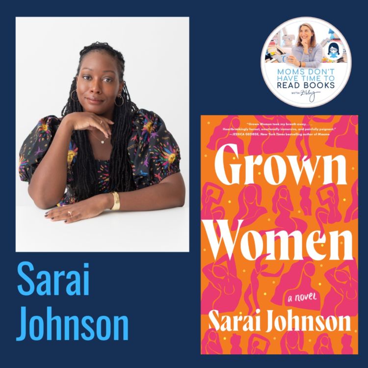 cover art for Debut novelist! Sarai Johnson, GROWN WOMEN 