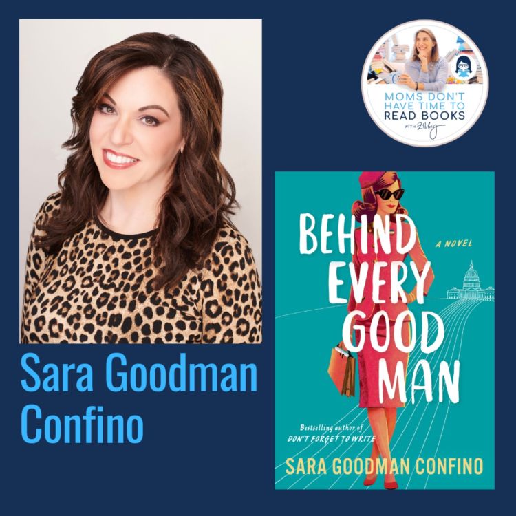 cover art for  A Zibby Summer Reads pick! Sara Goodman Confino, BEHIND EVERY GOOD MAN