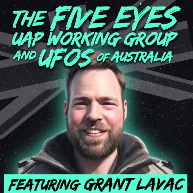 cover art for The Five Eyes UAP Working Group and UFOs of Australia with Grant Lavac