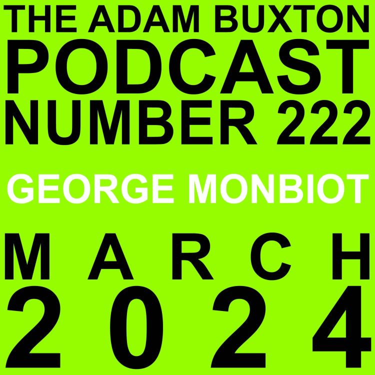 cover art for EP.222 - GEORGE MONBIOT