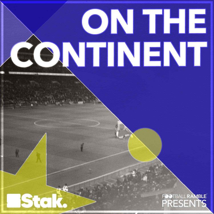 On The Continent 202122 end of season special! Football Ramble