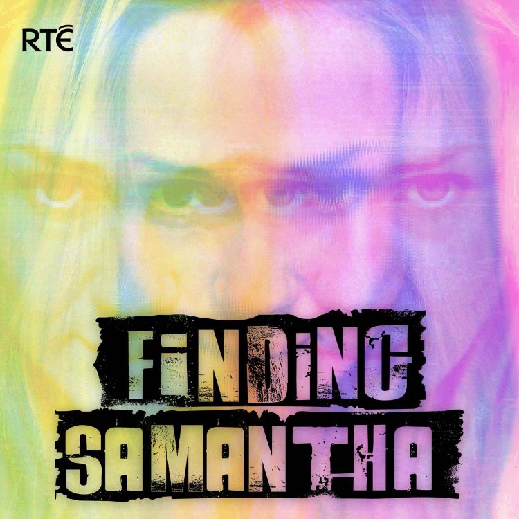 cover art for Finding Samantha: 07 – Who is Samantha Azzopardi?