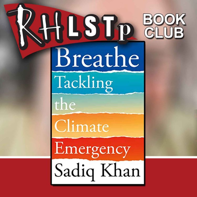 cover art for RHLSTP Book Club 55 - Sadiq Khan