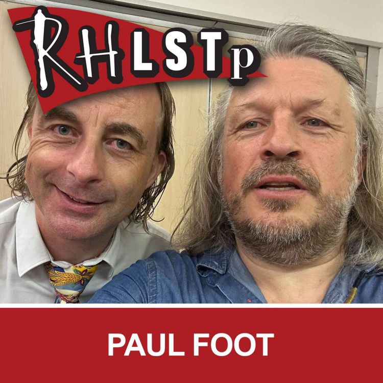 RHLSTP 459 Paul Foot RHLSTP With Richard Herring Acast rhlstp-459-paul-foot-rhlstp-with-richard-herring-acast