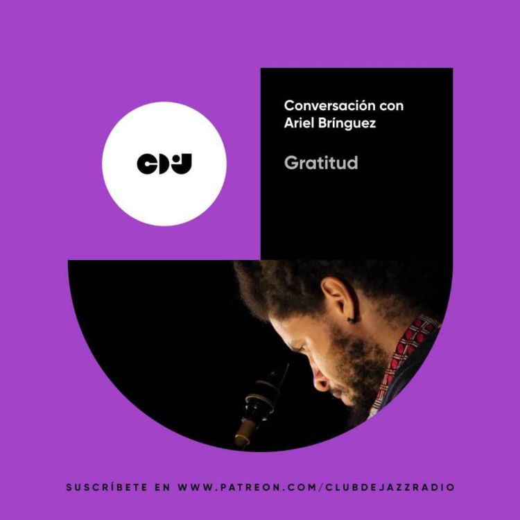 cover art for Club de Jazz 4/03/2024 || Gratitud: conversación con Ariel Brínguez