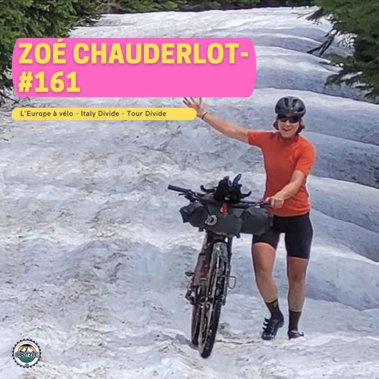 cover art for Episode 161 - Zoé Chauderlot - Tour Divide et Italy Divide