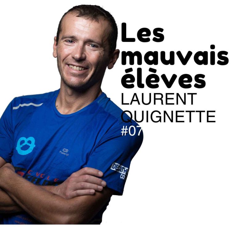 cover art for Les Mauvais élèves - épisode 7 - Laurent Quignette