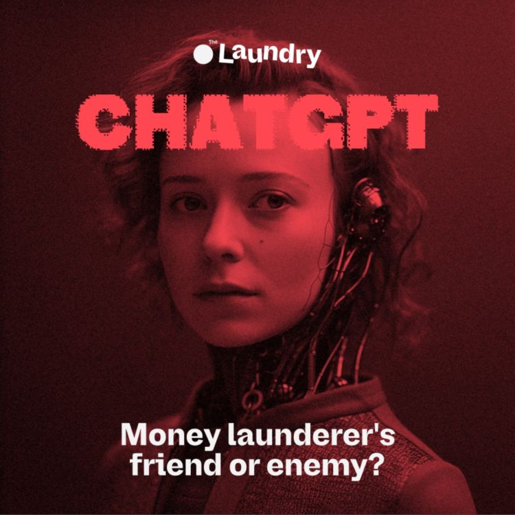 cover art for E52: Money launderer's friend or enemy? We invited ChatGPT to our podcast.