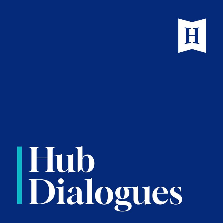 cover art for Hub Dialogues: Ed Greenspon on the fast-evolving policy landscape and the role of think tanks 