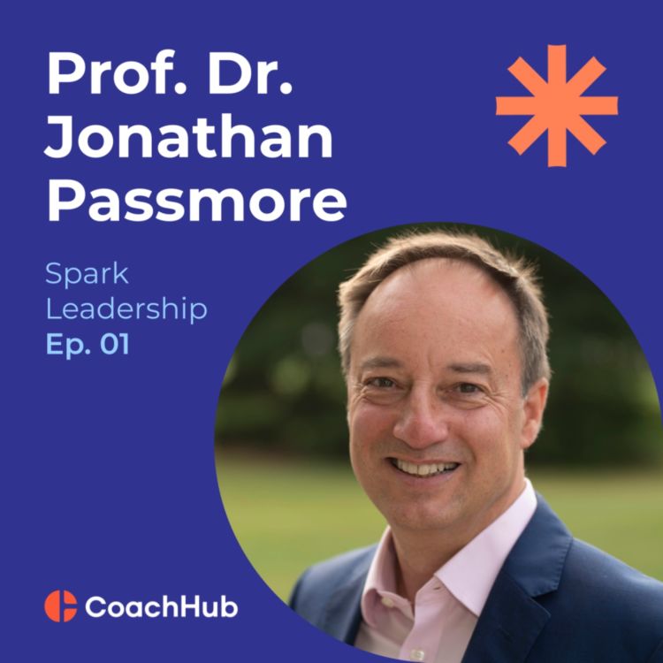 cover art for Ep. 1 The Evolution and Benefits of Coaching with Jonathan Passmore