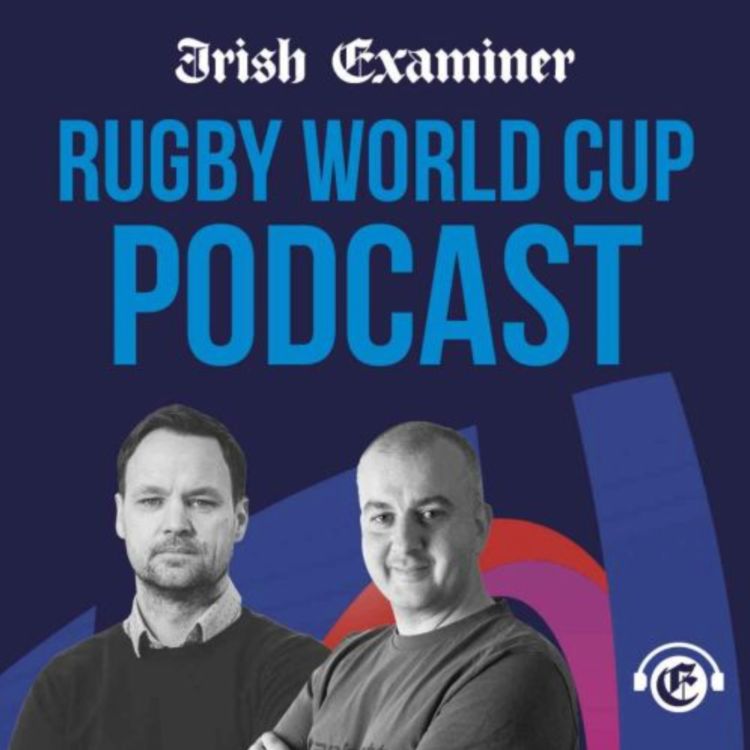Irish Examiner Rugby World Cup Podcast Irish Examiner Podcasts Acast