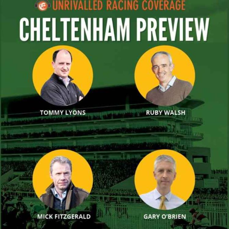 Cheltenham Preview 2023 Tommy Lyons joined by Ruby Walsh, Mick Fitzgerald and Gary O'Brien
