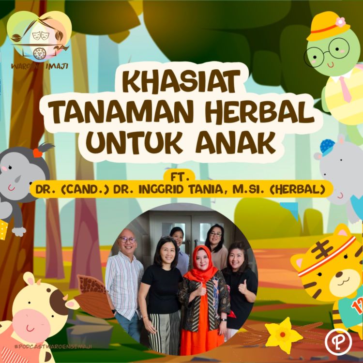 cover art for Khasiat Tanaman Herbal untuk Anak ft. Dr. (Cand.) dr. Inggrid Tania, M.Si. (Herbal)