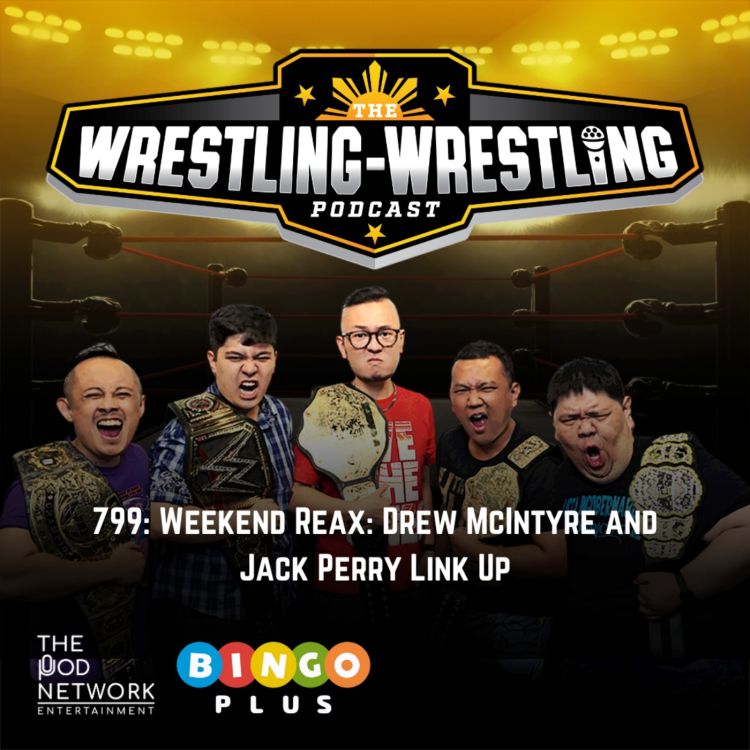 cover art for Ep. 799: Weekend Reax: Drew McIntyre and Jack Perry Link Up