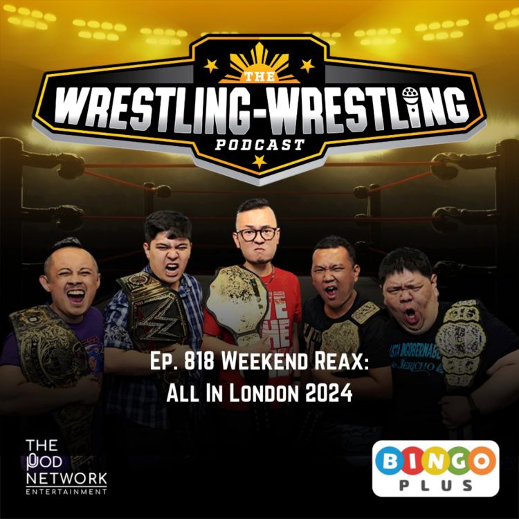 cover art for Ep. 818: Weekend Reax: All In London 2024