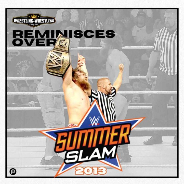 cover art for WWP Reminisces Over: Daniel Bryan and SummerSlam 2013