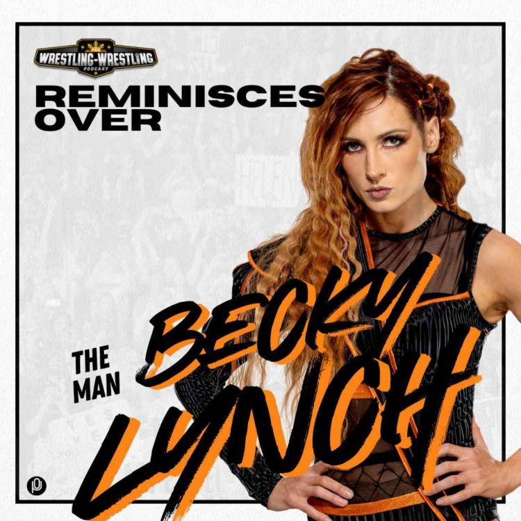 cover art for WWP Reminisces Over: Becky Lynch