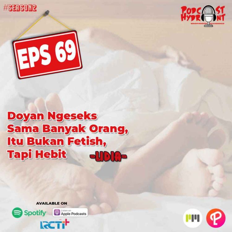 cover art for S2 Eps 69 Doyan Ngeseks Sama Banyak Orang Itu Bukan Fetish, Tapi Hebit with Lidia