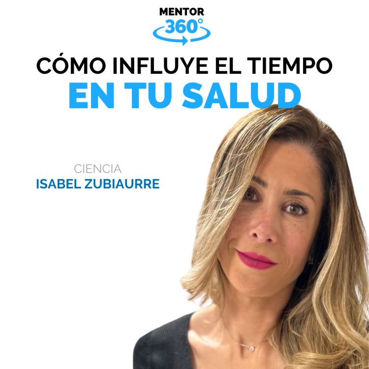 cover art for Cómo Influye el Tiempo en Tu Salud - Isabel Zubiaurre - Ciencia - MENTOR360