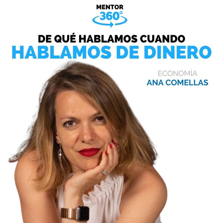 cover art for De qué hablamos Cuando Hablamos de Dinero - Ana Comellas - Economía - MENTOR360