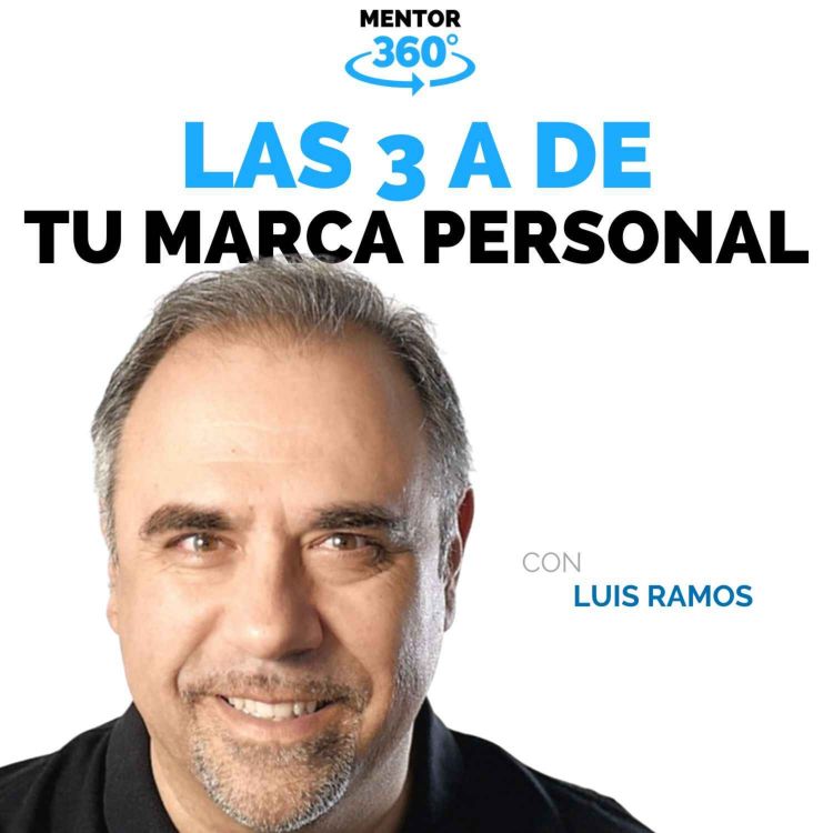 cover art for Las 3 As de una Marca Personal - Luis Ramos - Marca Personal - MENTOR360