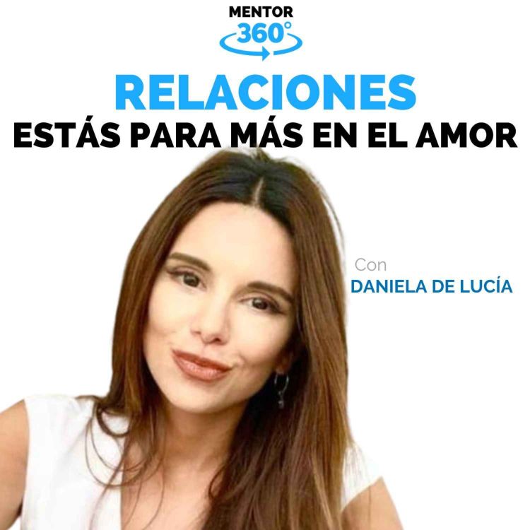 cover art for Estás Para Más en el Amor - Daniela de Lucía - Relaciones - MENTOR360