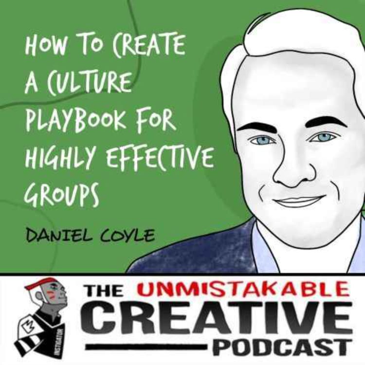 cover art for Listener Favorites: Daniel Coyle | How to Create a Culture Playbook For Highly Effective Groups