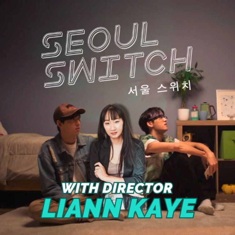 cover art for "Seoul Switch" a critique of race, identity, and masculinity in K-Pop w/ Director Liann Kaye