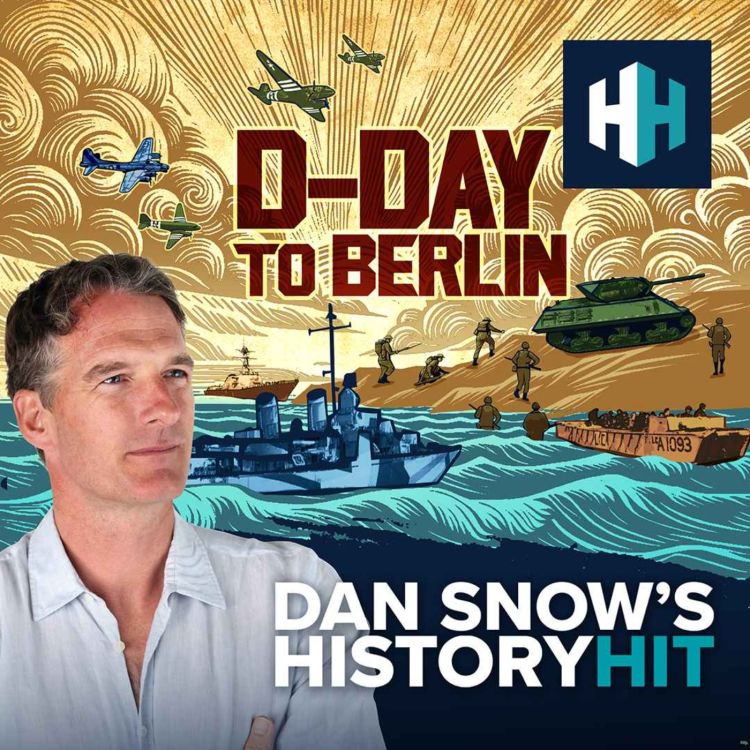 The Other DDay The Eastern Front Dan Snow's History Hit Acast