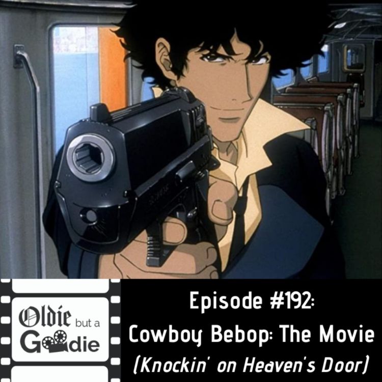 cover art for #192: Cowboy Bebop: The Movie (Knockin' on Heaven's Door)