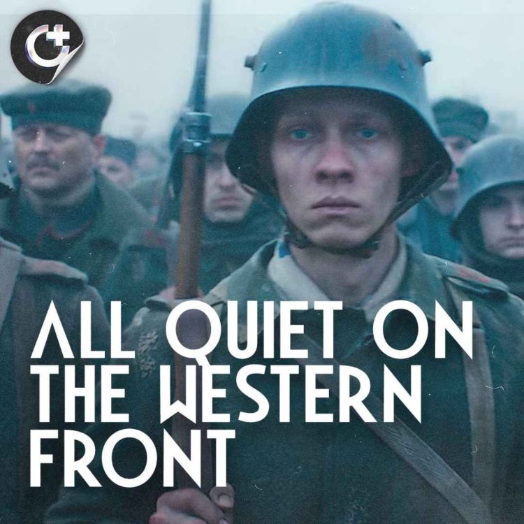 cover art for #109 - All Quiet On The Western Front (1930 & 2022) - Why The Remake Doesn't Give The Original Film Justice