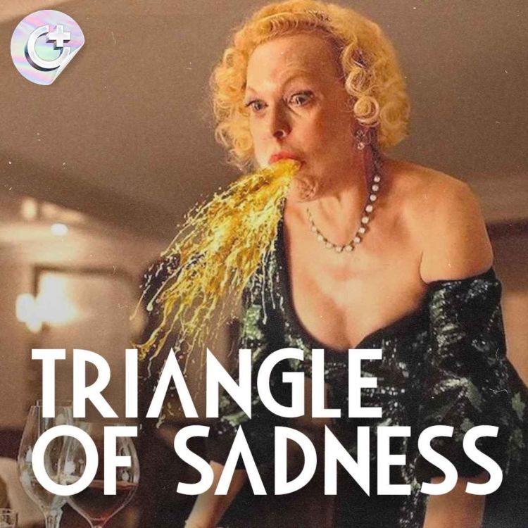 cover art for #115 - Triangle of Sadness - Getting Lost in the Glamour and Excess of the Influencer World