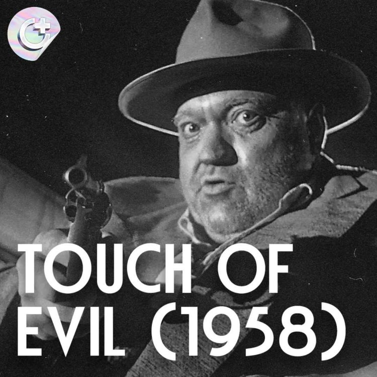 cover art for #119 - Touch of Evil (1958) - Film Censorship in the 20th Century and Breaking Away From Traditional Storytelling