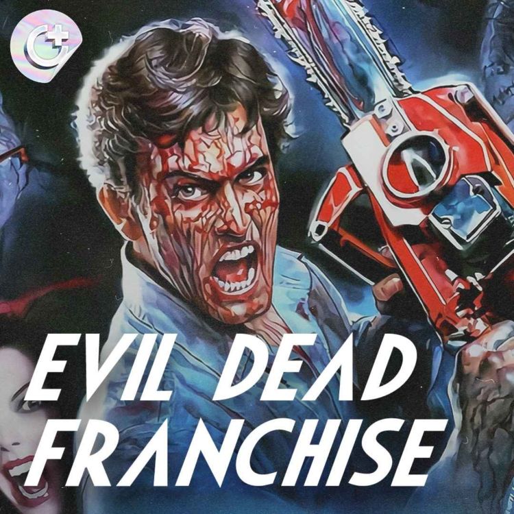 cover art for #122 - The Evil Dead Franchise - Exploring the Horrifically Hilarious World of Evil Dead