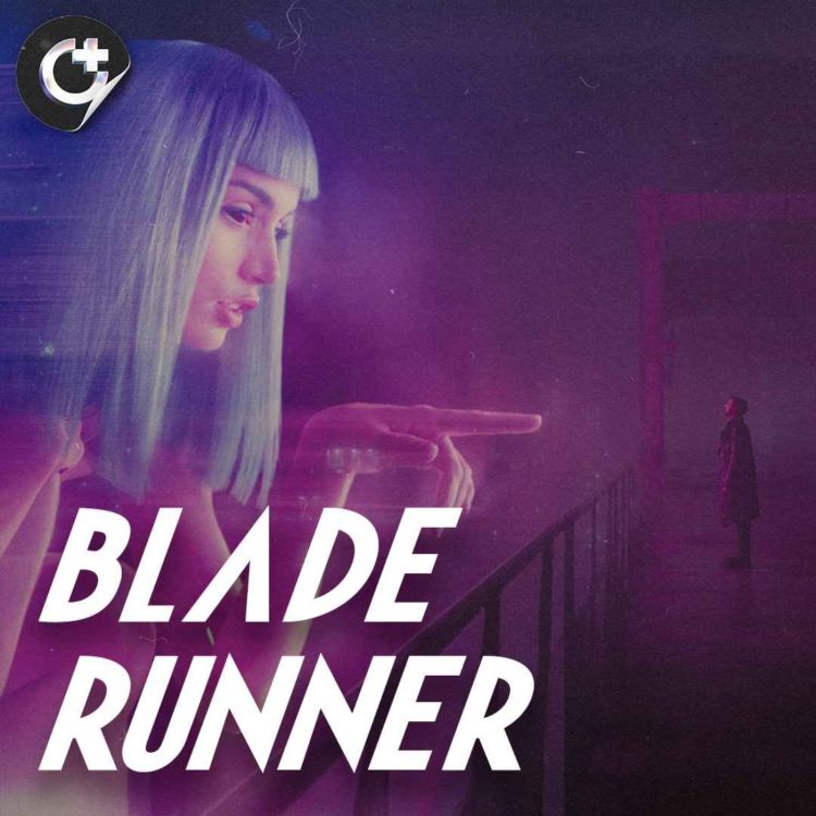 cover art for REVISITED - Blade Runner (1982 / 2017) - Playing God and the Paradox of Human Desires