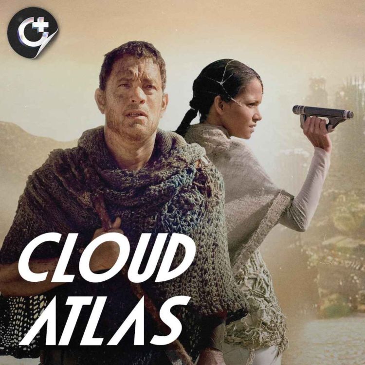 cover art for #128 - Cloud Atlas - An Endless Dance Throughout Time and Space