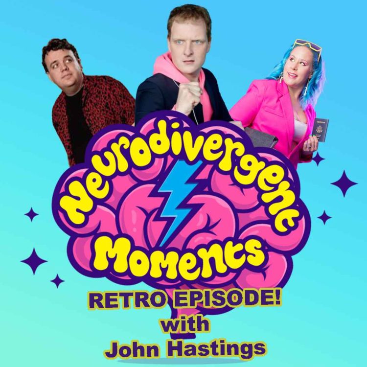 cover art for Retro Neurodivergent Moments with John Hastings